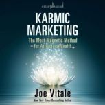 Karmic Marketing How Giving Leads to Success, Joe Vitale
