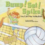 Bump! Set! Spike! You Can Play Volleyball, Nick Fauchald