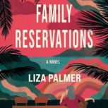 Family Reservations, Liza Palmer