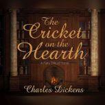 Cricket on the Hearth, The A Fairy Tale of Home, Charles Dickens