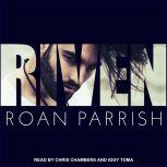 Riven, Roan Parrish