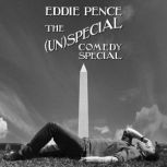 Eddie Pence The UnSpecial Comedy S..., Eddie Pence