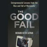 The Good Fail, Richard Keith Latman