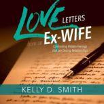 Love Letters from an ExWife, Kelly D. Smith