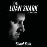 The Loan Shark, Shaul Behr