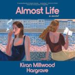 Almost Life, Kiran Millwood Hargrave