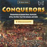 Conquerors Biographies of Genghis Khan, Napoleon, Attila the Hun, Vlad the Impaler, and More, Kelly Mass