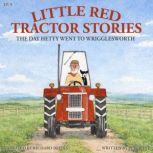 Little Red Tractor Stories Ep. 9 The..., Peter Tye