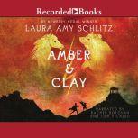 Amber and Clay, Laura Amy Schlitz