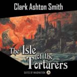 The Isle of the Torturers, Clark Ashton Smith