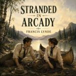 Stranded in Arcady, Francis Lynde