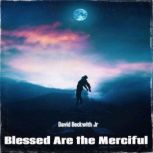 Blessed Are the Merciful, David Beckwith Jr