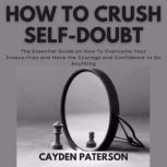 How To Crush SelfDoubt, Cayden Paterson