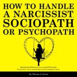 How to Handle a Narcissist, Sociopath..., Dr. Theresa J. Covert