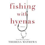 Fishing with Hyenas, Theresa Mathews