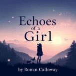 Echoes of a Girl A Story of Resilien..., Ronan Calloway