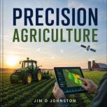 Precision Agriculture, Jim D Johnston
