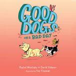 Good Dogs on a Bad Day, Rachel Wenitsky