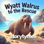 Wyatt Walrus to the rescue!, Eileen Honnor