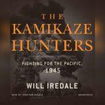 The Kamikaze Hunters Fighting for the Pacific, 1945, Will Iredale