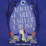 Always Carry a Silver Cross, Andrea Robertson