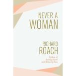 Never a Woman, Richard Roach