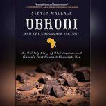 Obroni and the Chocolate Factory, Steven Wallace