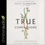 True Companions, Kelly Flanagan