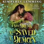 That Time I Got Drunk and Saved a Dem..., Kimberly Lemming