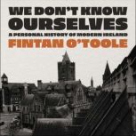 We Dont Know Ourselves, Fintan OToole
