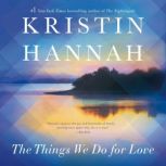 The Things We Do for Love, Kristin Hannah