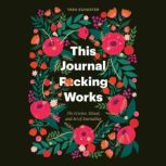 This Journal Fcking Works, Tara Schuster