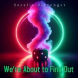 Were About to Find Out, Cecelia Clevenger
