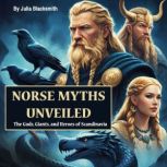 Norse Myths Unveiled, Julia Blacksmith