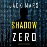 Shadow Zero An Agent Zero Spy Thrill..., Jack Mars