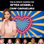 The Ultimate Trainer For AfterSchool..., John Joseph Peterson