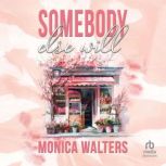 Somebody Else Will, Monica Walters