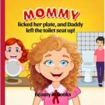 Mommy Licked her Plate  and Daddy Lef..., Beauty in Books