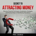 Secret to Attracting Money, Phil Caudle