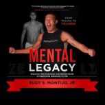 Mental Legacy, Rudy S. Montijo Jr.