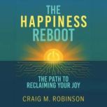 The Happiness Reboot, Craig M. Robinson