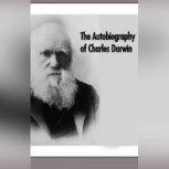 The Autobiography of Charles Darwin, Charles Darwin