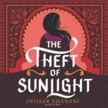 The Theft of Sunlight, Intisar Khanani