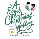 A Royal Christmas Wedding, Rachel Hauck