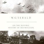 On the Natural History of Destruction..., W. G. Sebald