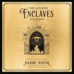 The Golden Enclaves A Novel, Naomi Novik