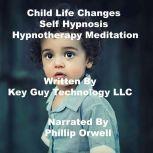 Child Life Changes Self Hypnosis Hypn..., Key Guy Technology LLC