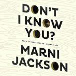 Dont I Know You?, Marni Jackson