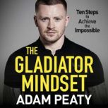 The Gladiator Mindset, Adam Peaty