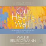 Our Hearts Wait, Walter Brueggemann